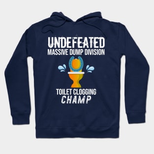 Undefeated Massive Dump Division Toilet Clogging Champ Hoodie